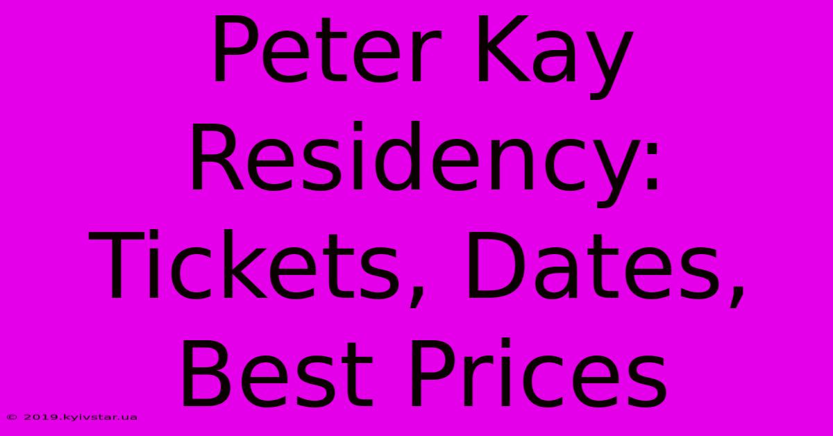 Peter Kay Residency: Tickets, Dates, Best Prices