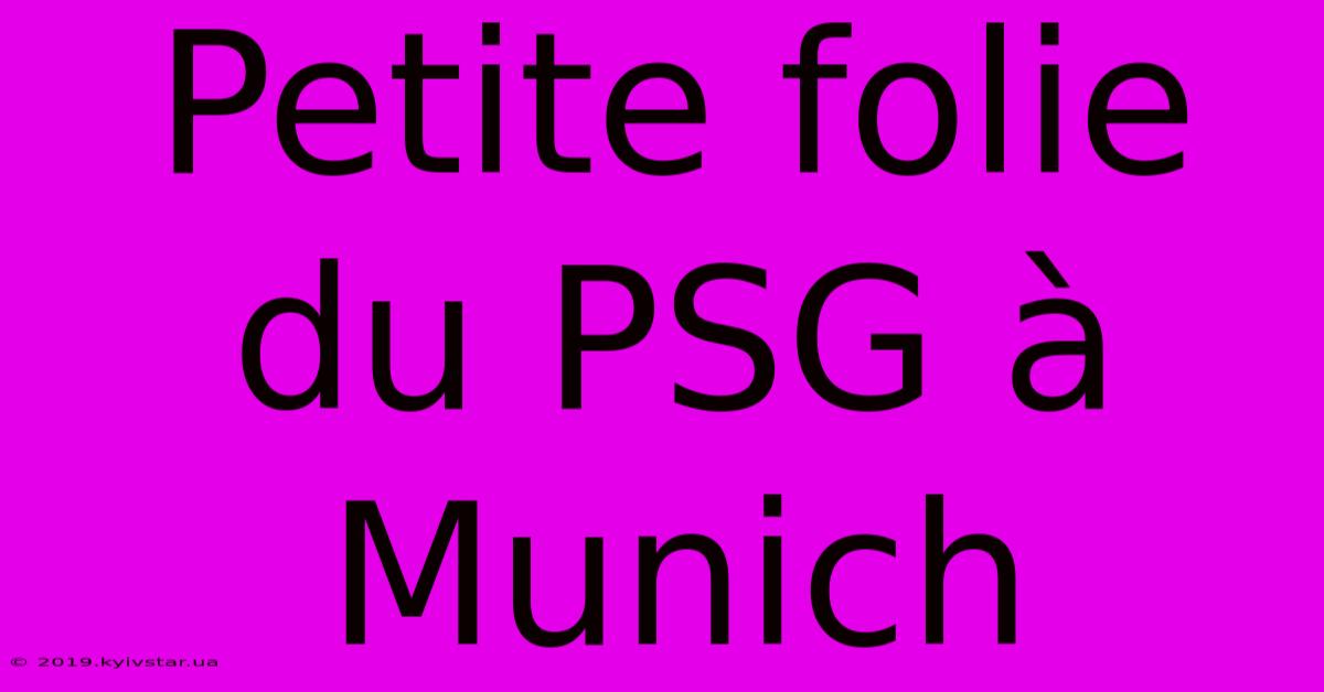 Petite Folie Du PSG À Munich