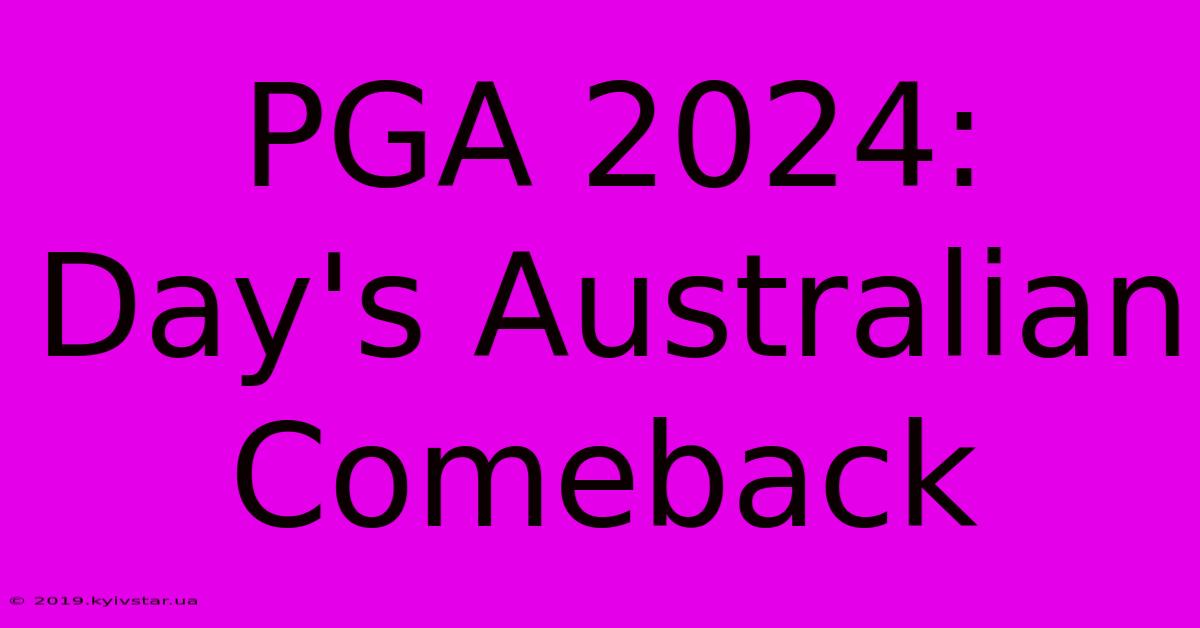 PGA 2024: Day's Australian Comeback