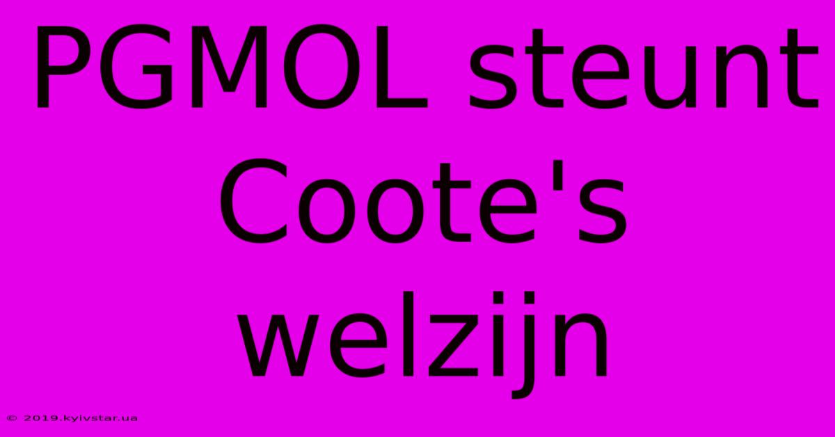 PGMOL Steunt Coote's Welzijn