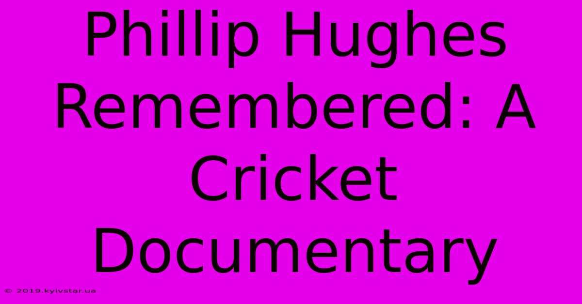 Phillip Hughes Remembered: A Cricket Documentary