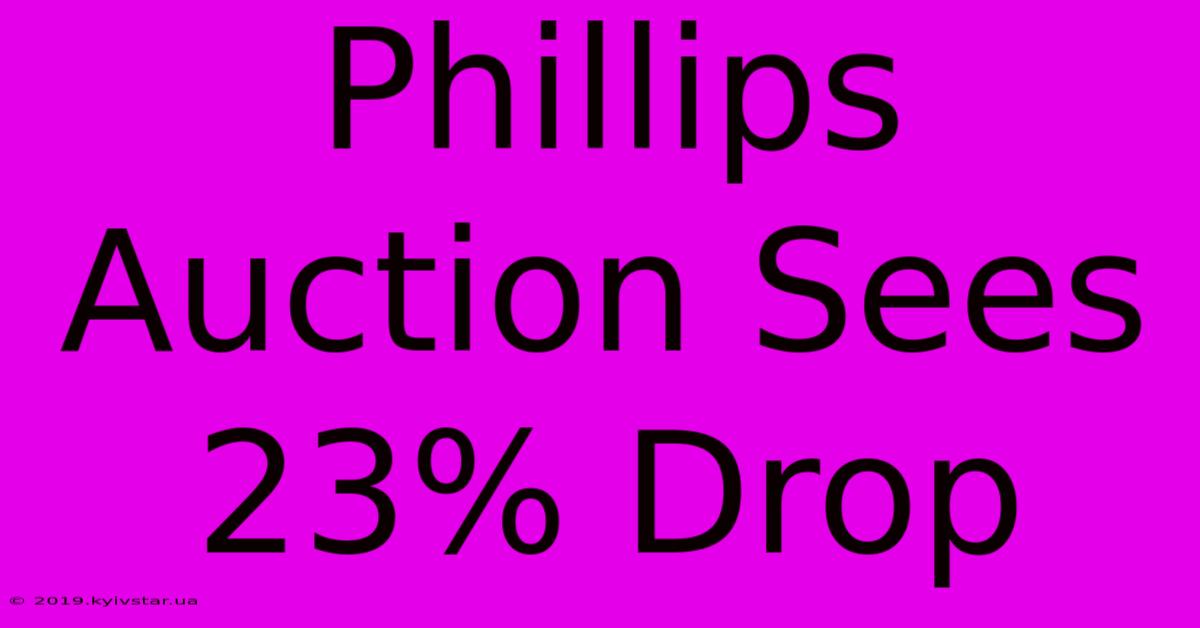 Phillips Auction Sees 23% Drop