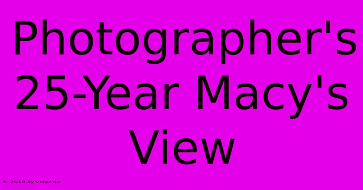 Photographer's 25-Year Macy's View