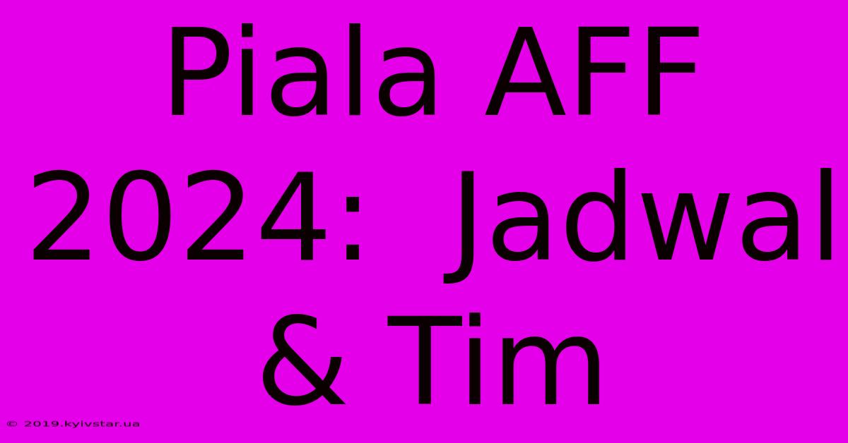 Piala AFF 2024:  Jadwal & Tim