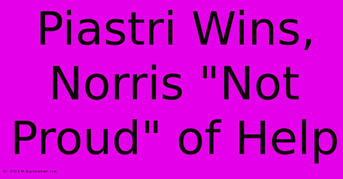 Piastri Wins, Norris 