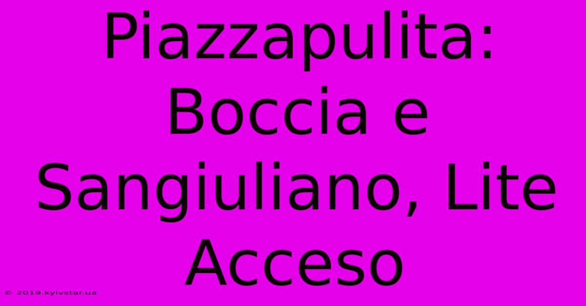 Piazzapulita: Boccia E Sangiuliano, Lite Acceso