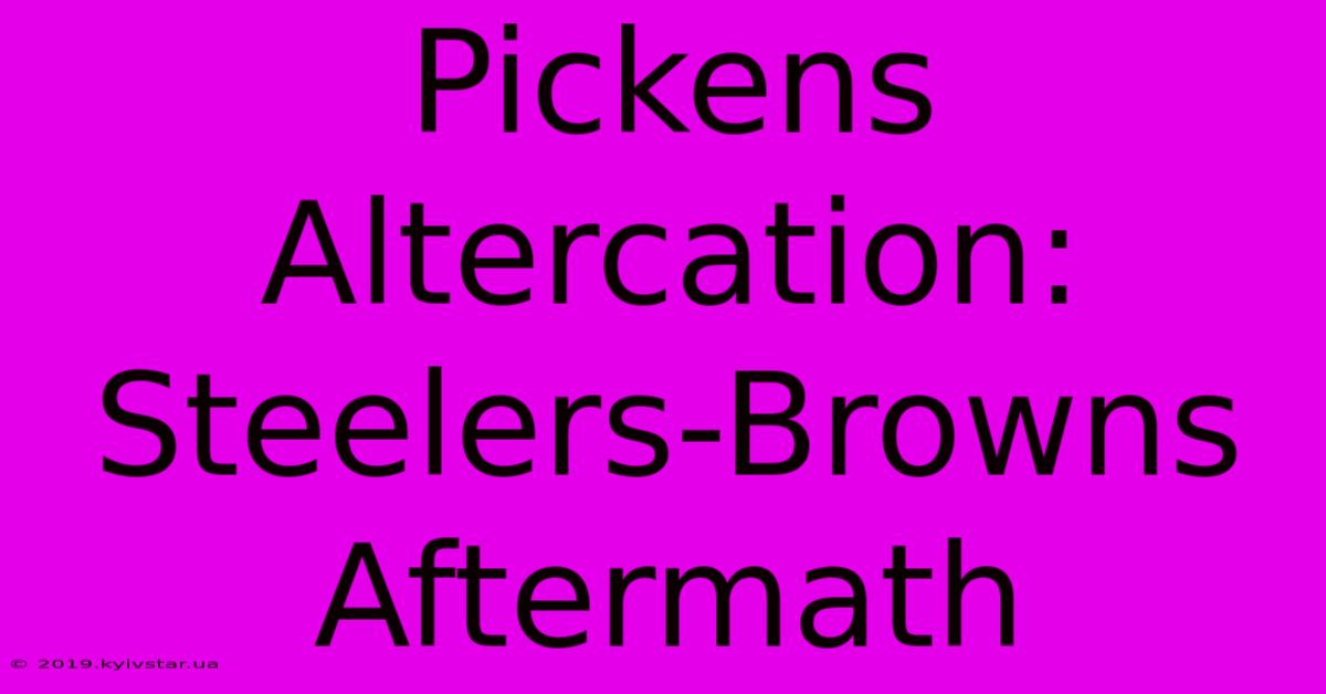 Pickens Altercation: Steelers-Browns Aftermath