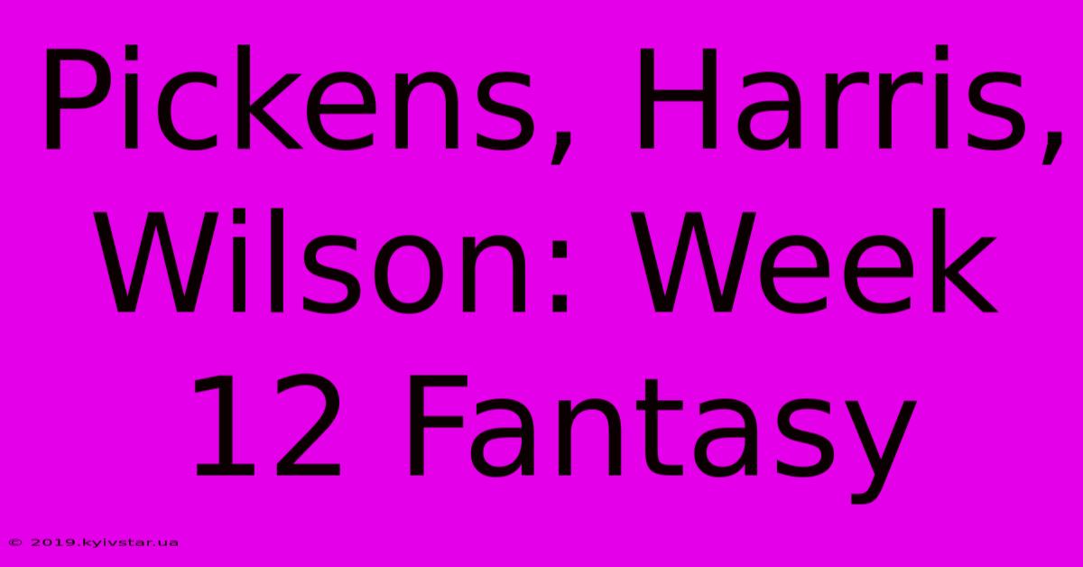 Pickens, Harris, Wilson: Week 12 Fantasy