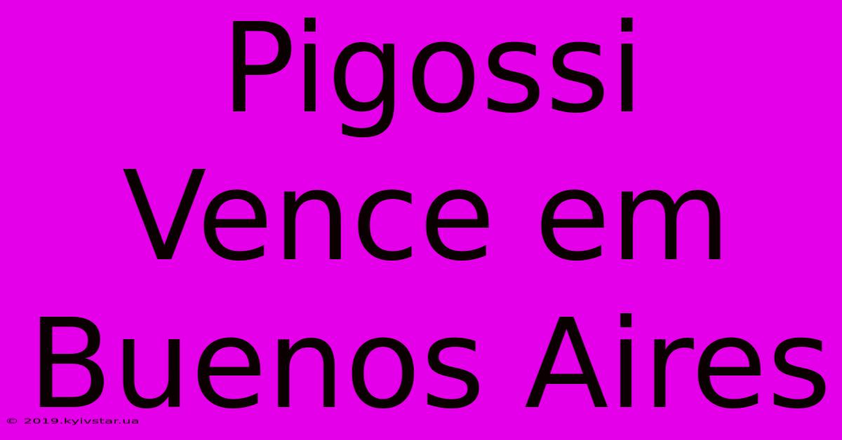 Pigossi Vence Em Buenos Aires