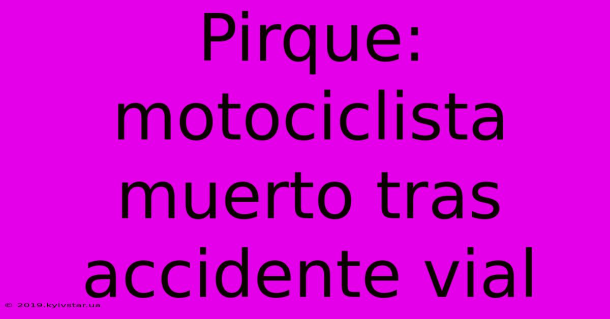 Pirque: Motociclista Muerto Tras Accidente Vial