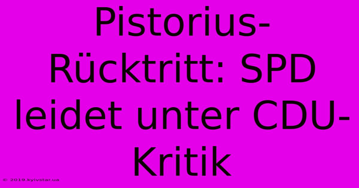 Pistorius-Rücktritt: SPD Leidet Unter CDU-Kritik