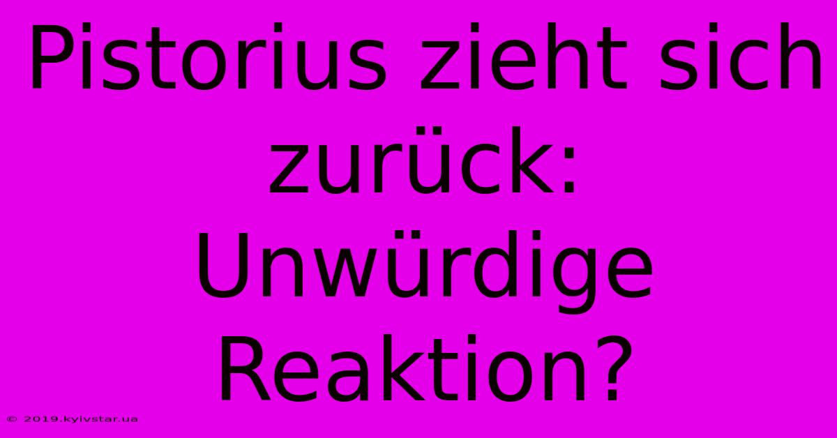 Pistorius Zieht Sich Zurück: Unwürdige Reaktion?