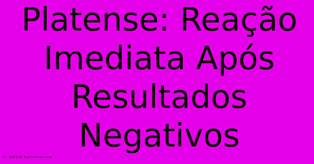 Platense: Reação Imediata Após Resultados Negativos