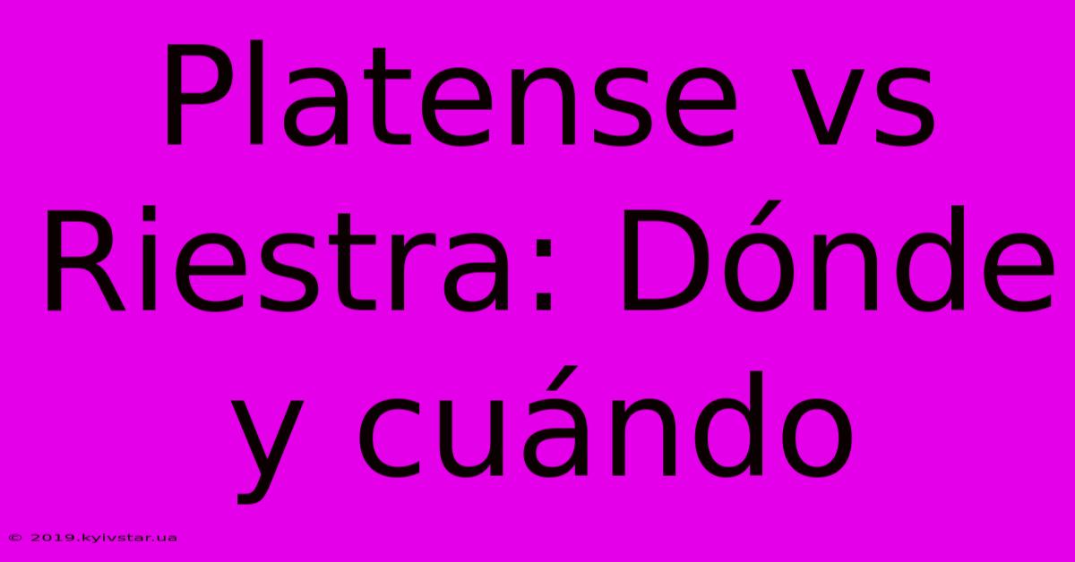 Platense Vs Riestra: Dónde Y Cuándo 