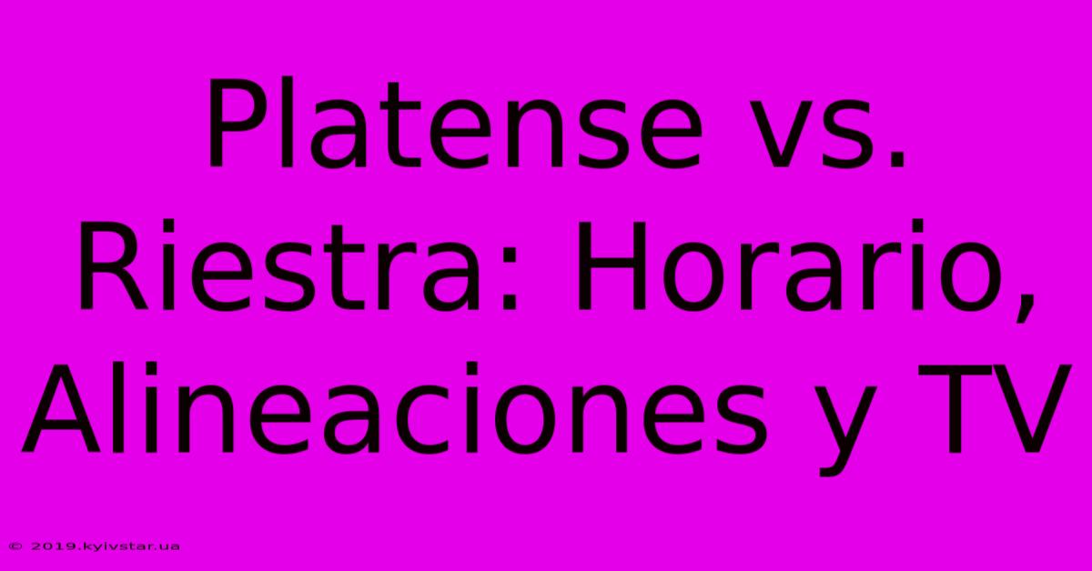 Platense Vs. Riestra: Horario, Alineaciones Y TV