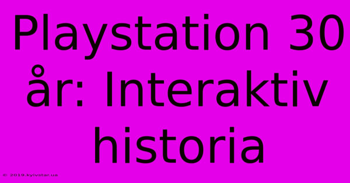 Playstation 30 År: Interaktiv Historia