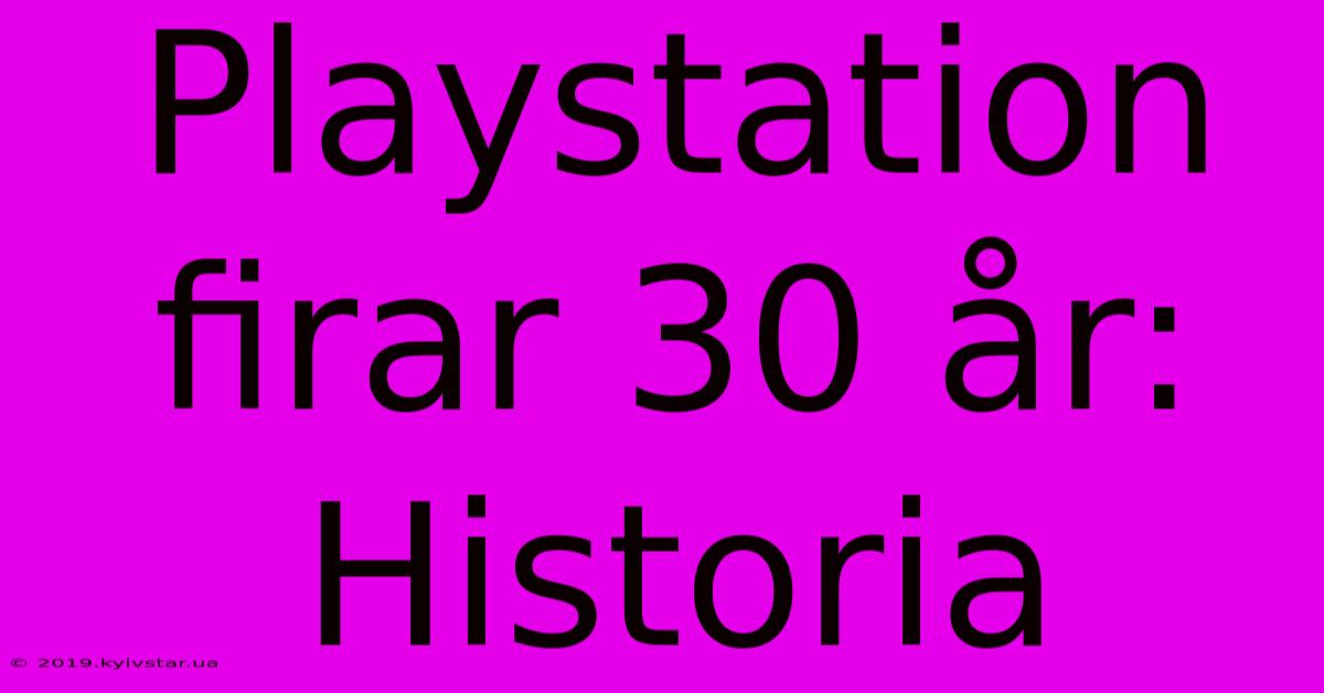 Playstation Firar 30 År: Historia