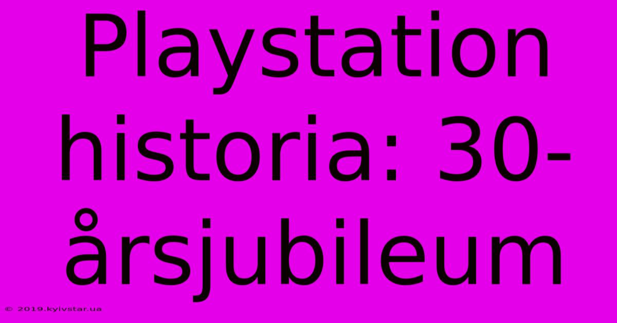 Playstation Historia: 30-årsjubileum