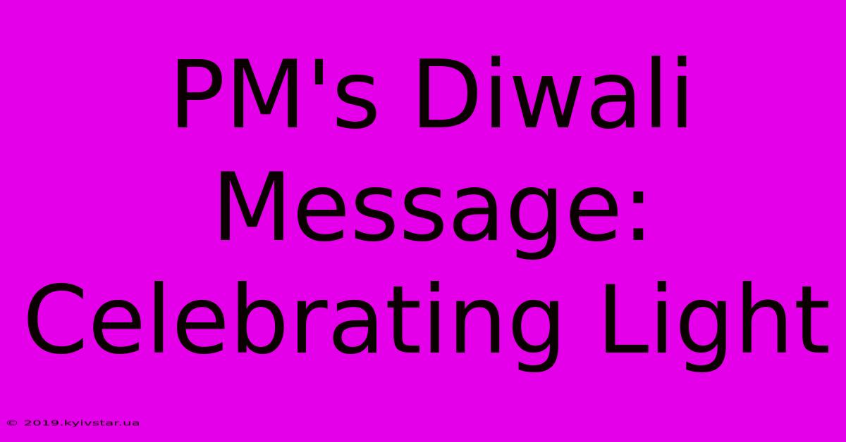 PM's Diwali Message: Celebrating Light