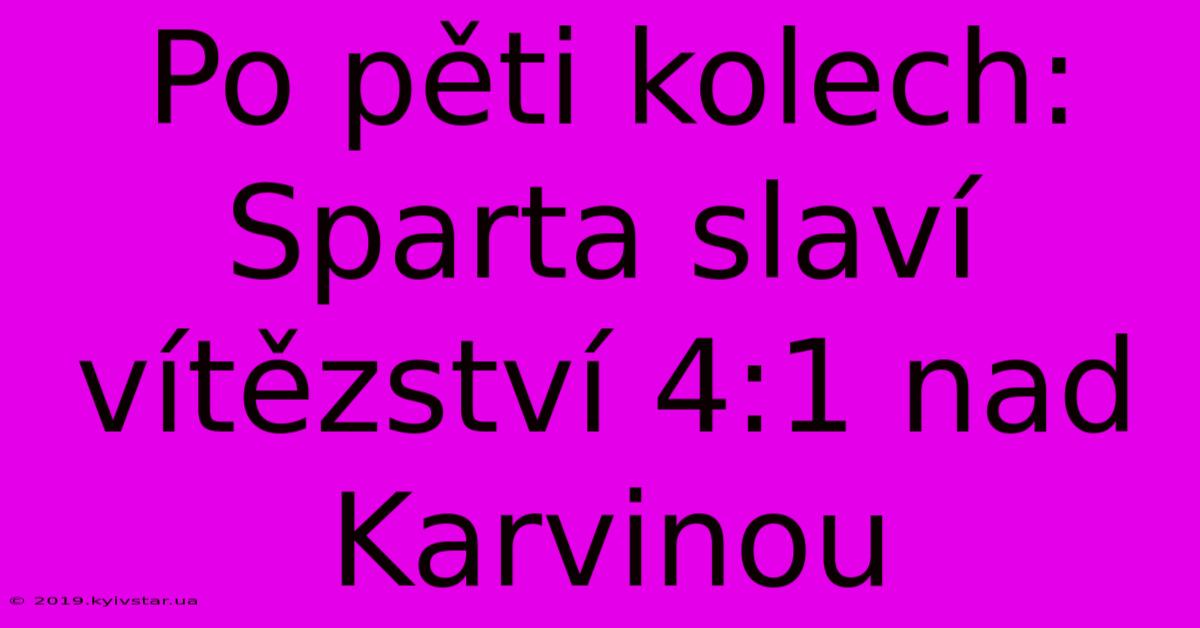 Po Pěti Kolech: Sparta Slaví Vítězství 4:1 Nad Karvinou