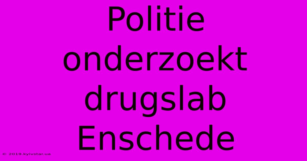 Politie Onderzoekt Drugslab Enschede