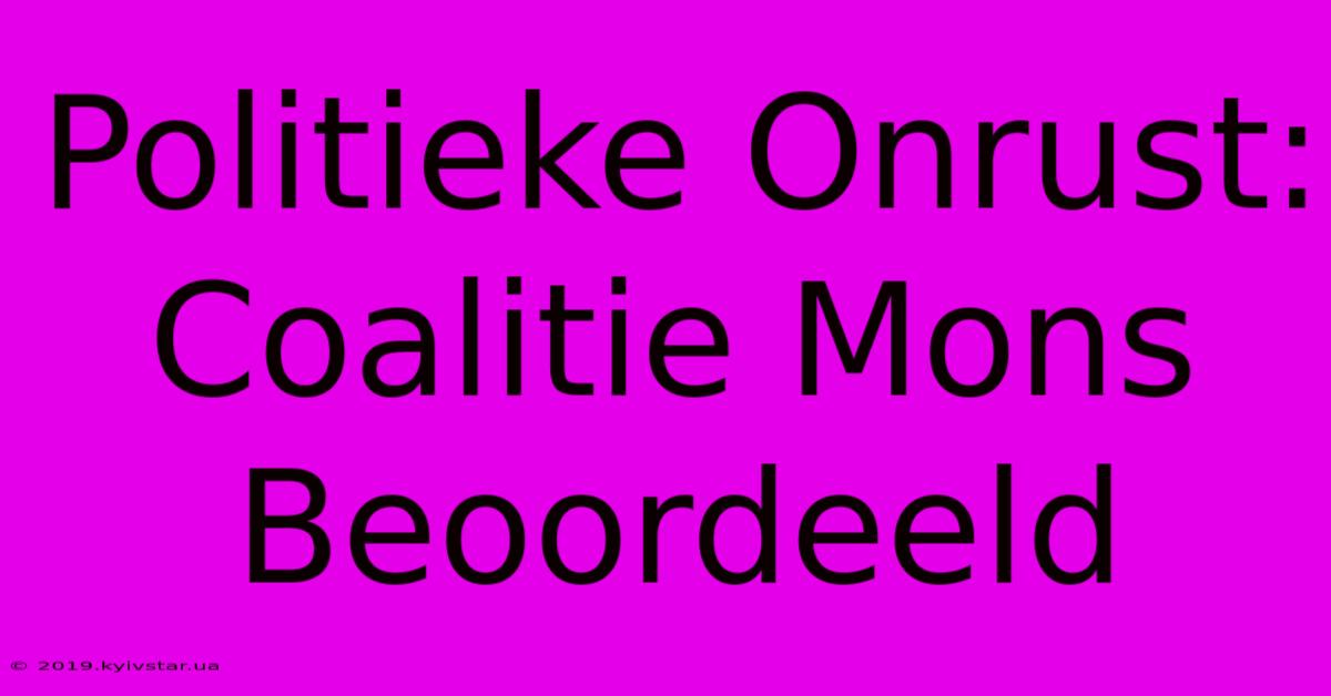 Politieke Onrust: Coalitie Mons Beoordeeld 