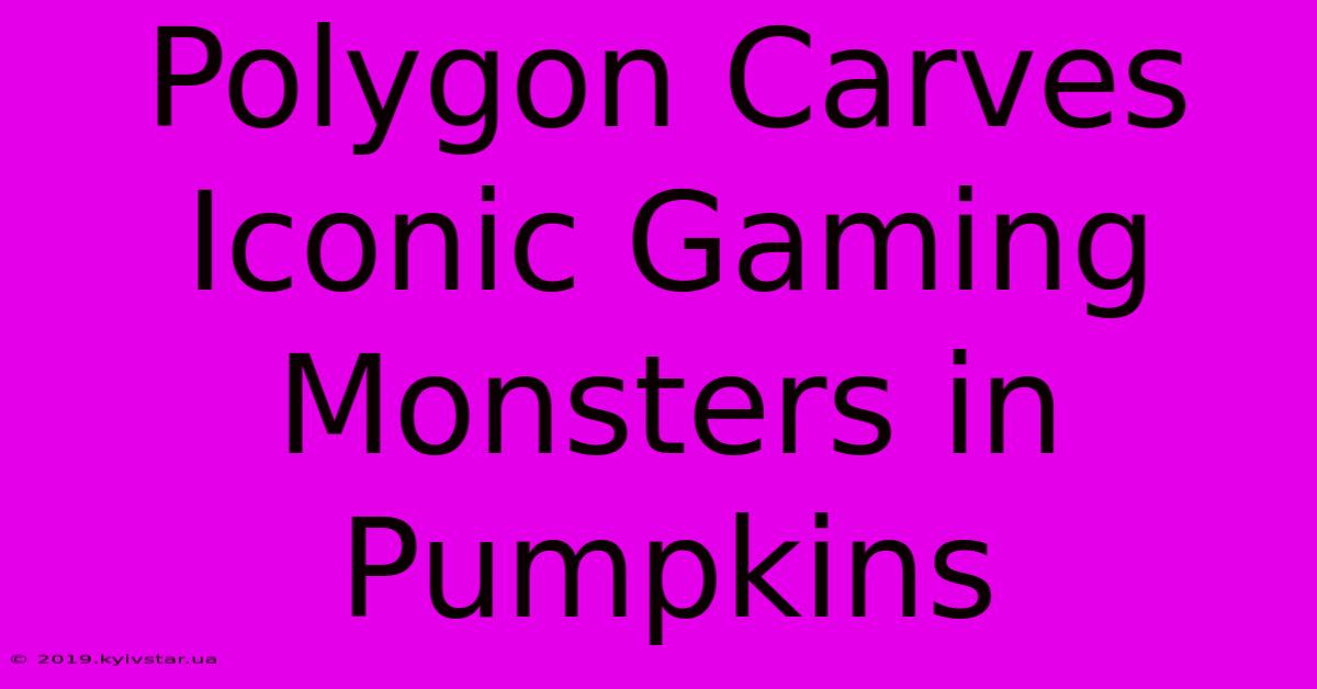 Polygon Carves Iconic Gaming Monsters In Pumpkins 