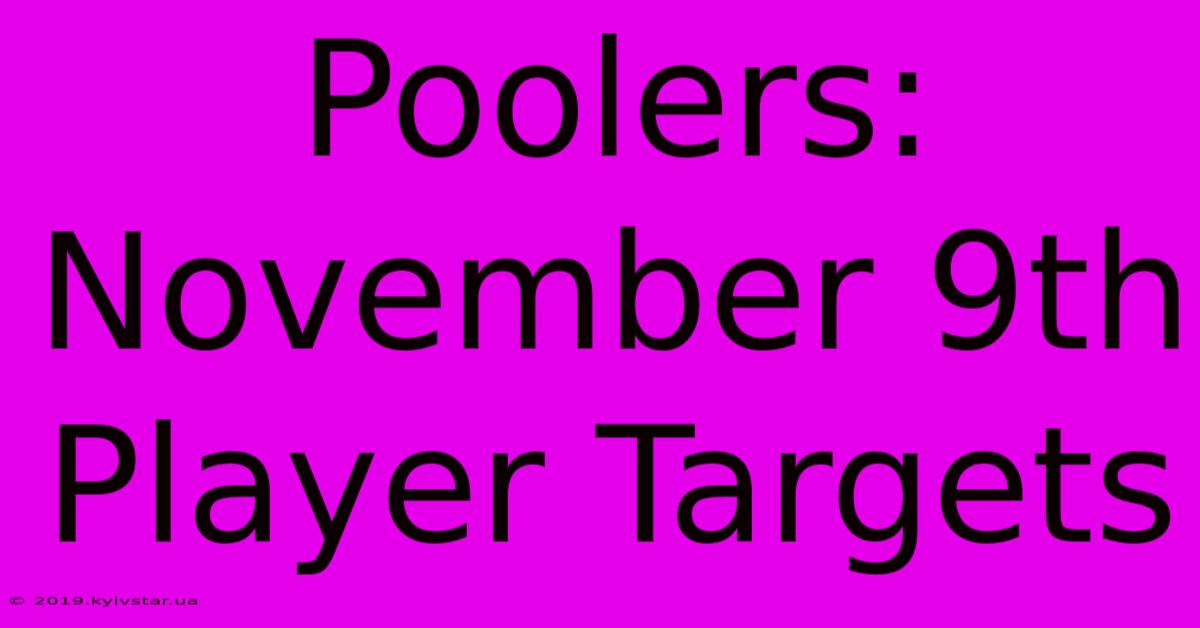 Poolers: November 9th Player Targets