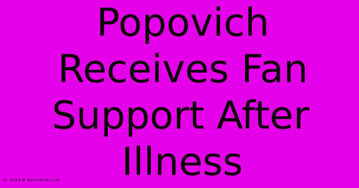 Popovich Receives Fan Support After Illness