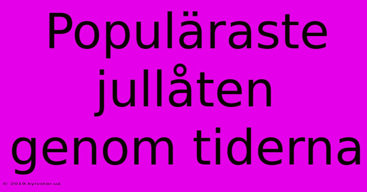 Populäraste Jullåten Genom Tiderna