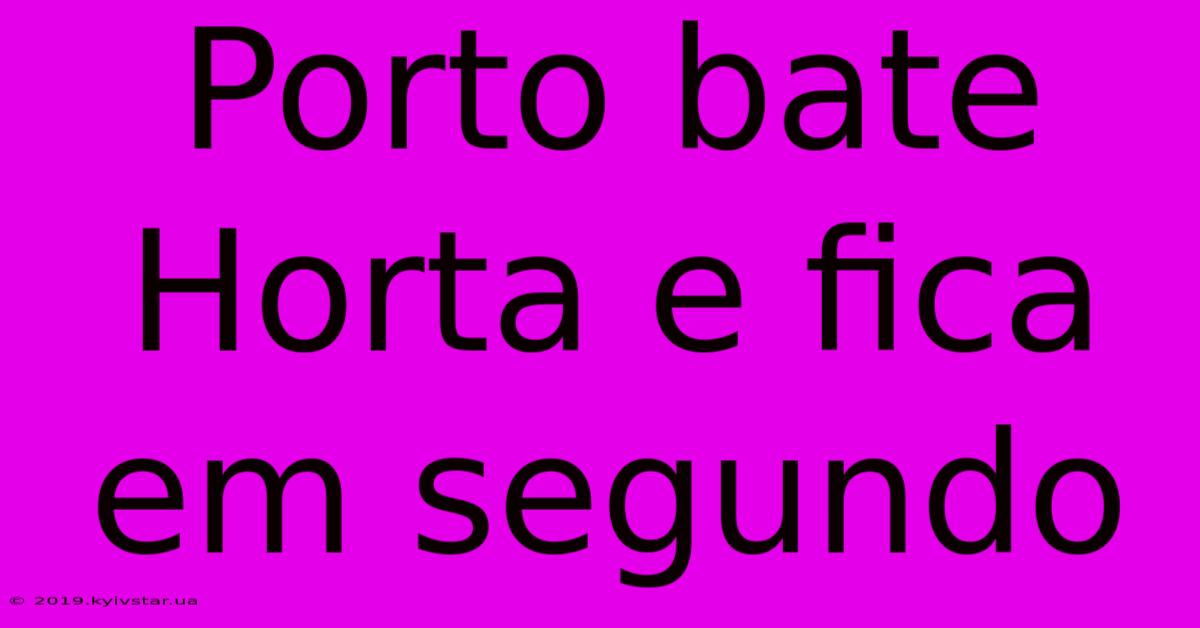 Porto Bate Horta E Fica Em Segundo