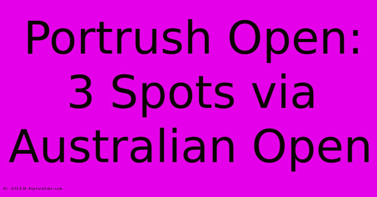 Portrush Open: 3 Spots Via Australian Open