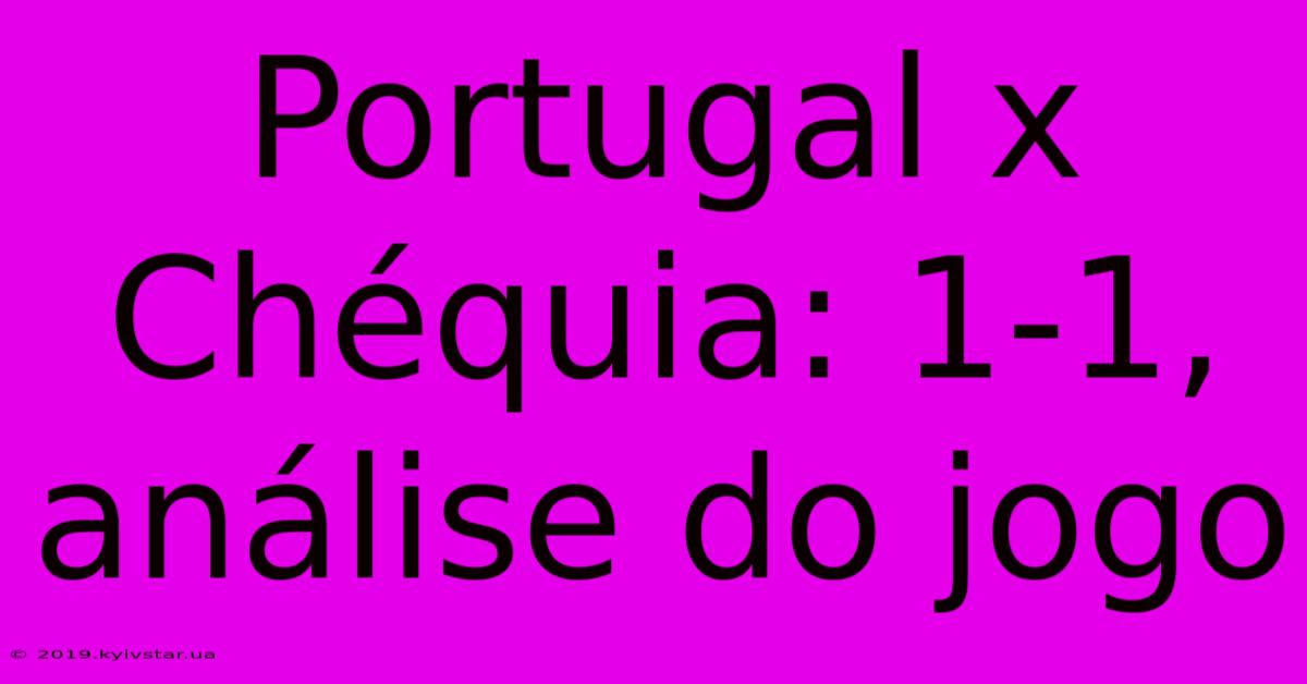 Portugal X Chéquia: 1-1, Análise Do Jogo