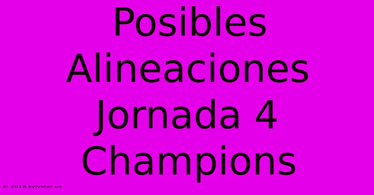 Posibles Alineaciones Jornada 4 Champions