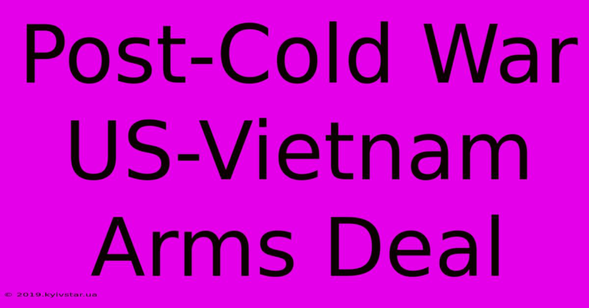 Post-Cold War US-Vietnam Arms Deal