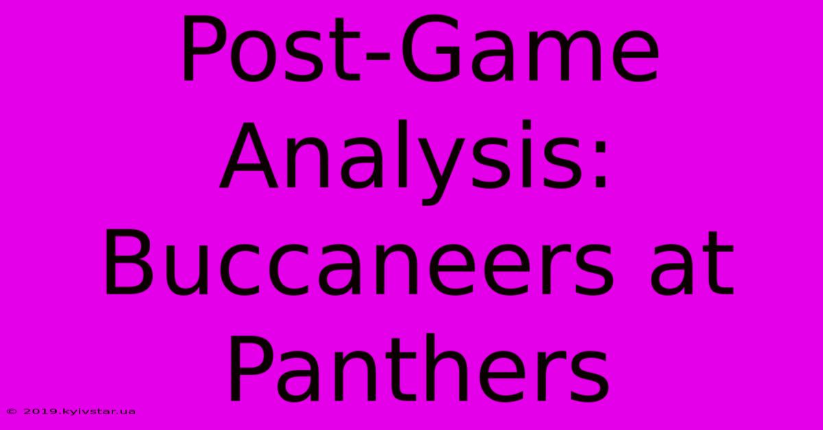 Post-Game Analysis: Buccaneers At Panthers