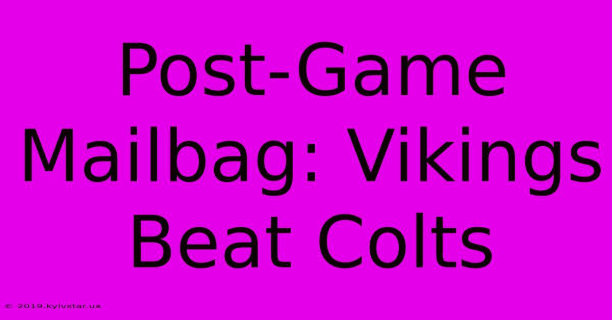 Post-Game Mailbag: Vikings Beat Colts