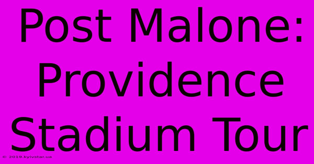 Post Malone: Providence Stadium Tour