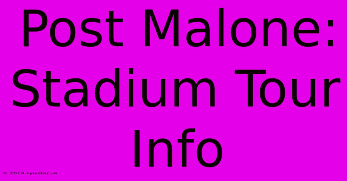 Post Malone: Stadium Tour Info