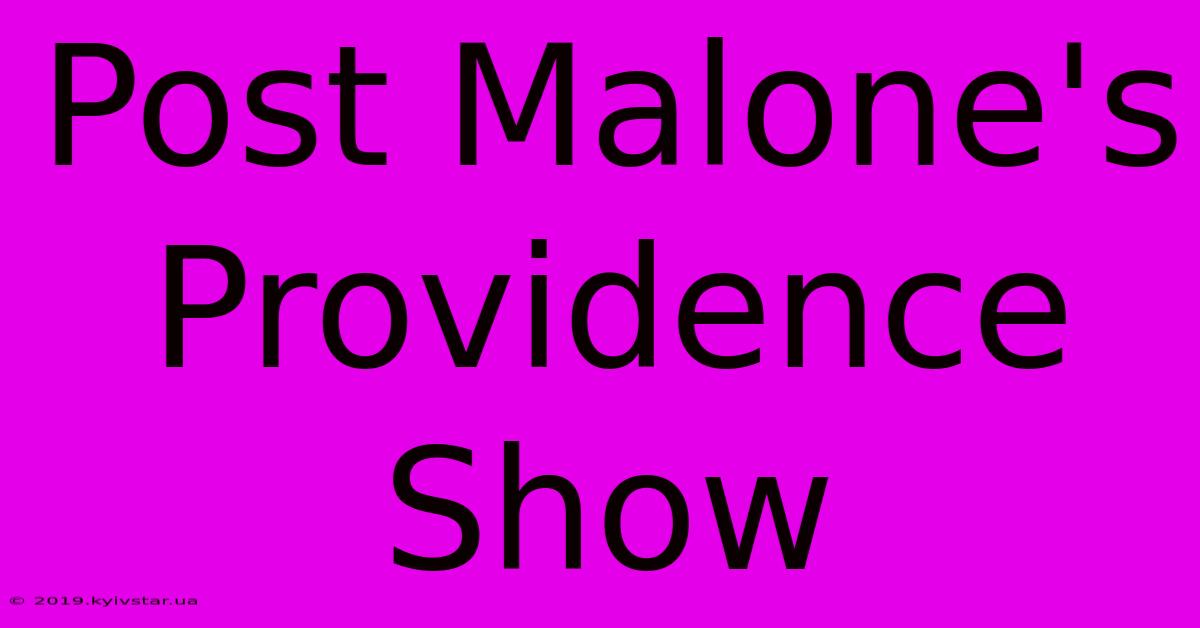 Post Malone's Providence Show