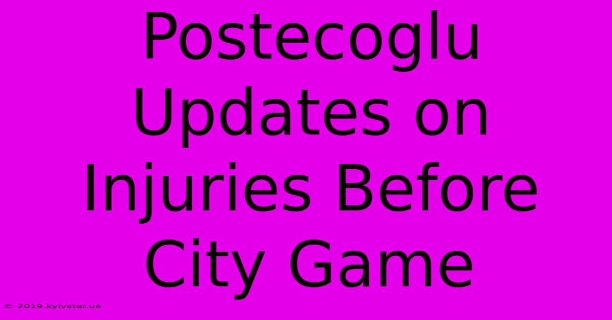 Postecoglu Updates On Injuries Before City Game 