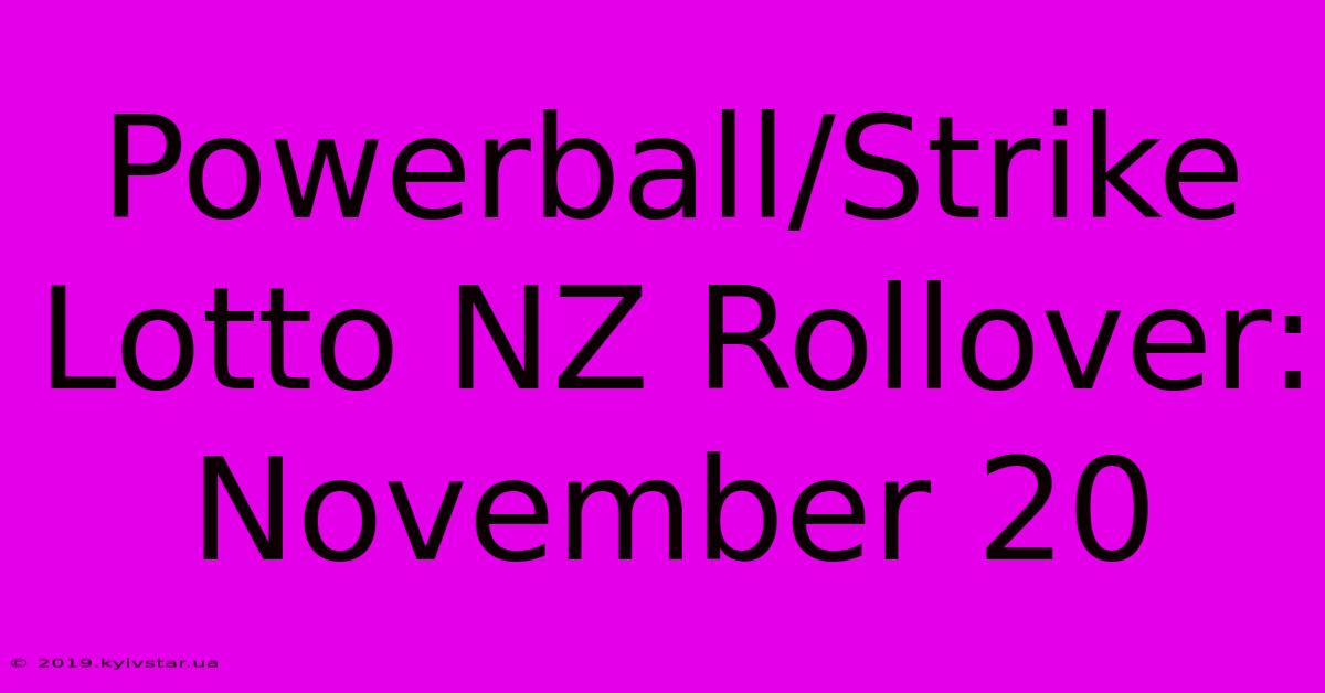 Powerball/Strike Lotto NZ Rollover: November 20