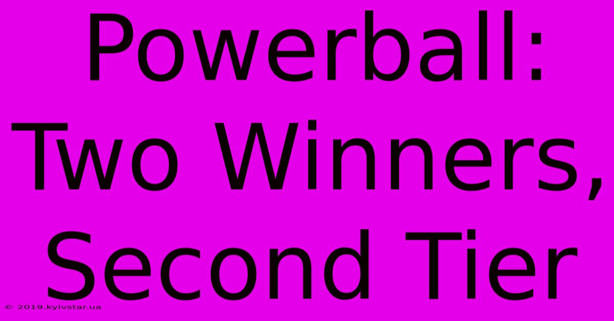 Powerball: Two Winners, Second Tier