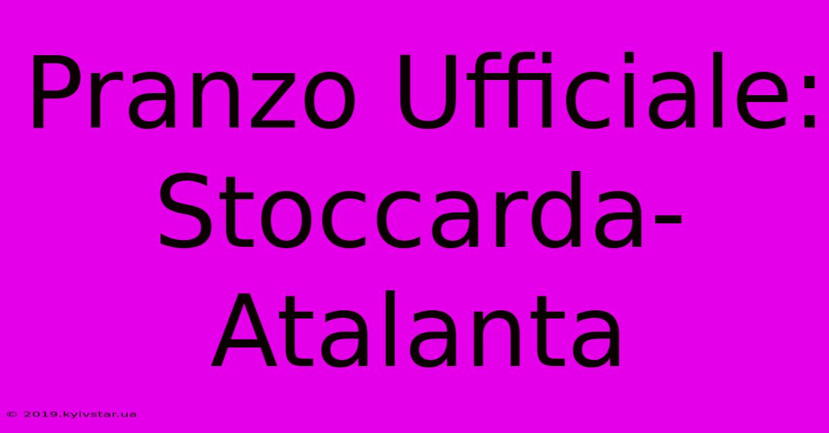 Pranzo Ufficiale: Stoccarda-Atalanta