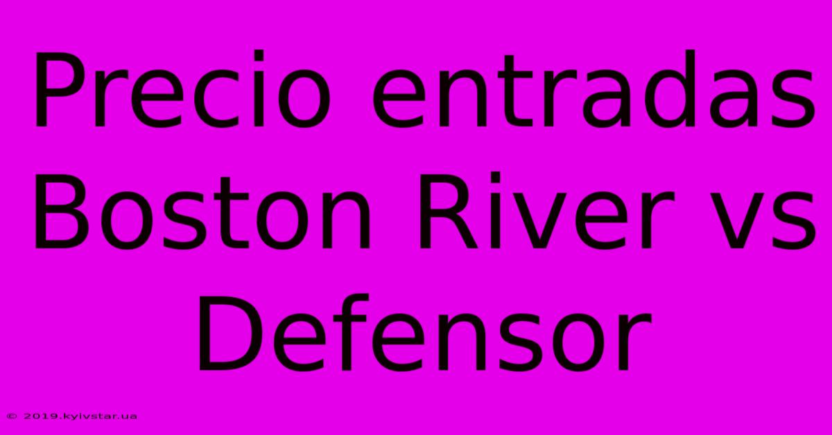 Precio Entradas Boston River Vs Defensor