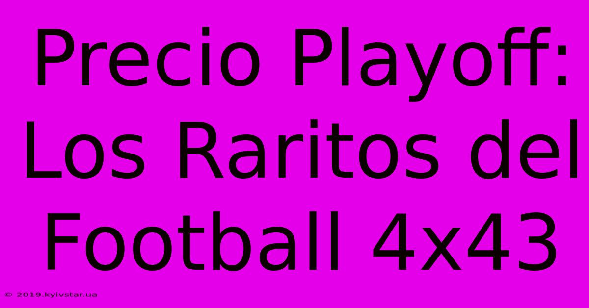 Precio Playoff: Los Raritos Del Football 4x43