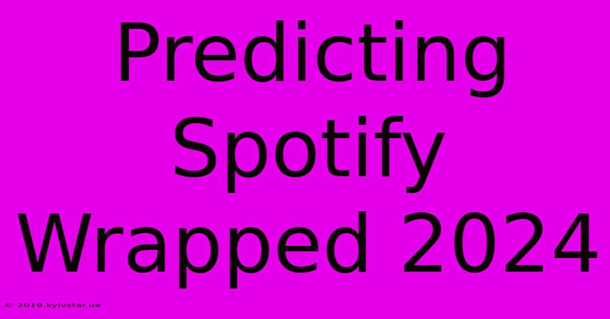 Predicting Spotify Wrapped 2024