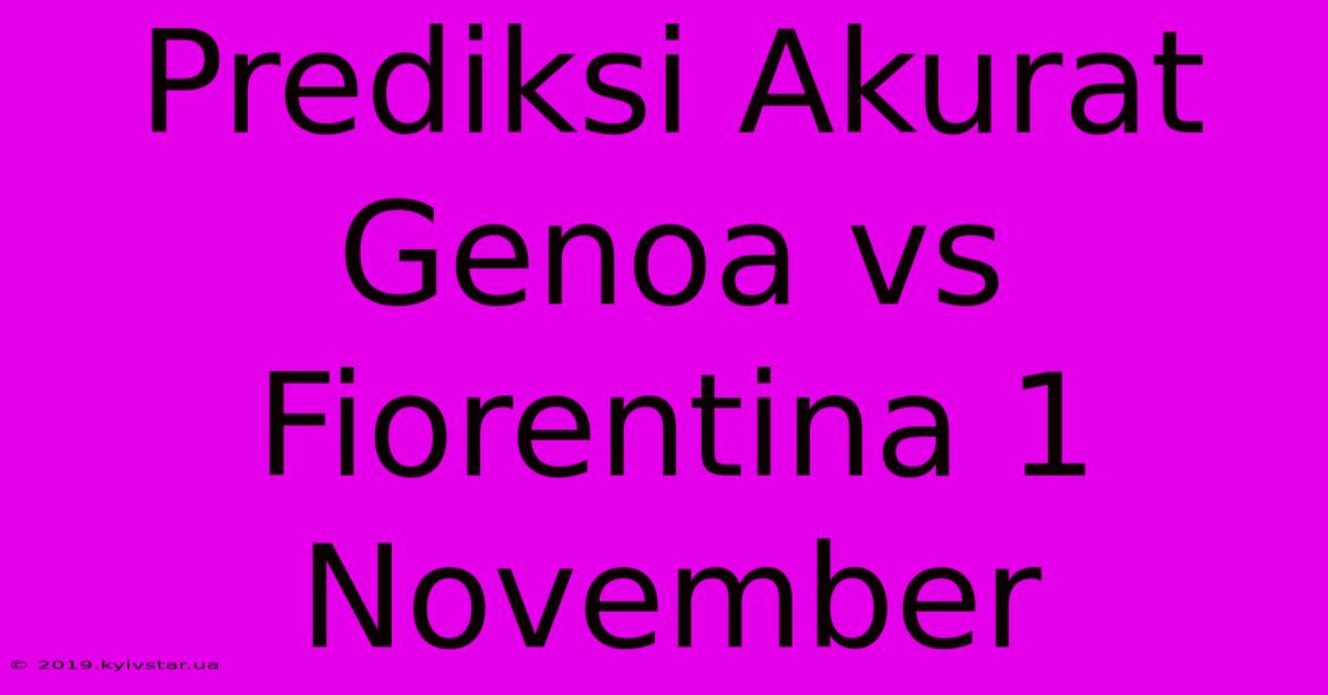 Prediksi Akurat Genoa Vs Fiorentina 1 November