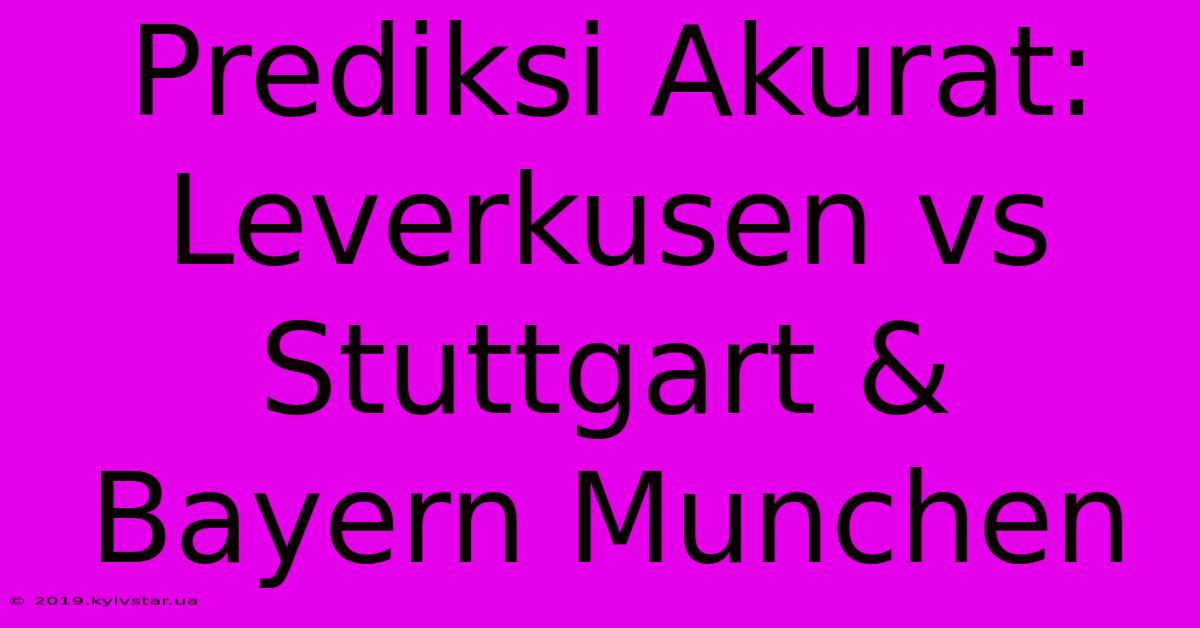 Prediksi Akurat: Leverkusen Vs Stuttgart & Bayern Munchen