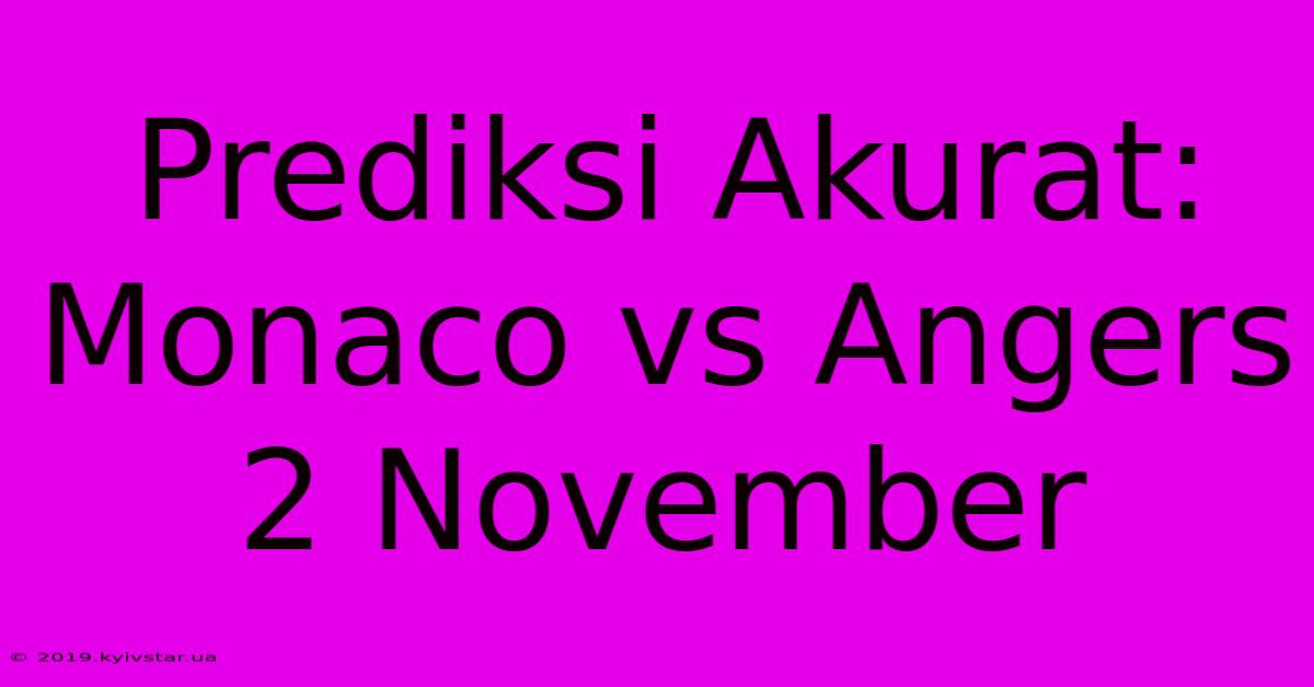 Prediksi Akurat: Monaco Vs Angers 2 November